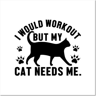 I would workout but my cat needs me. Posters and Art